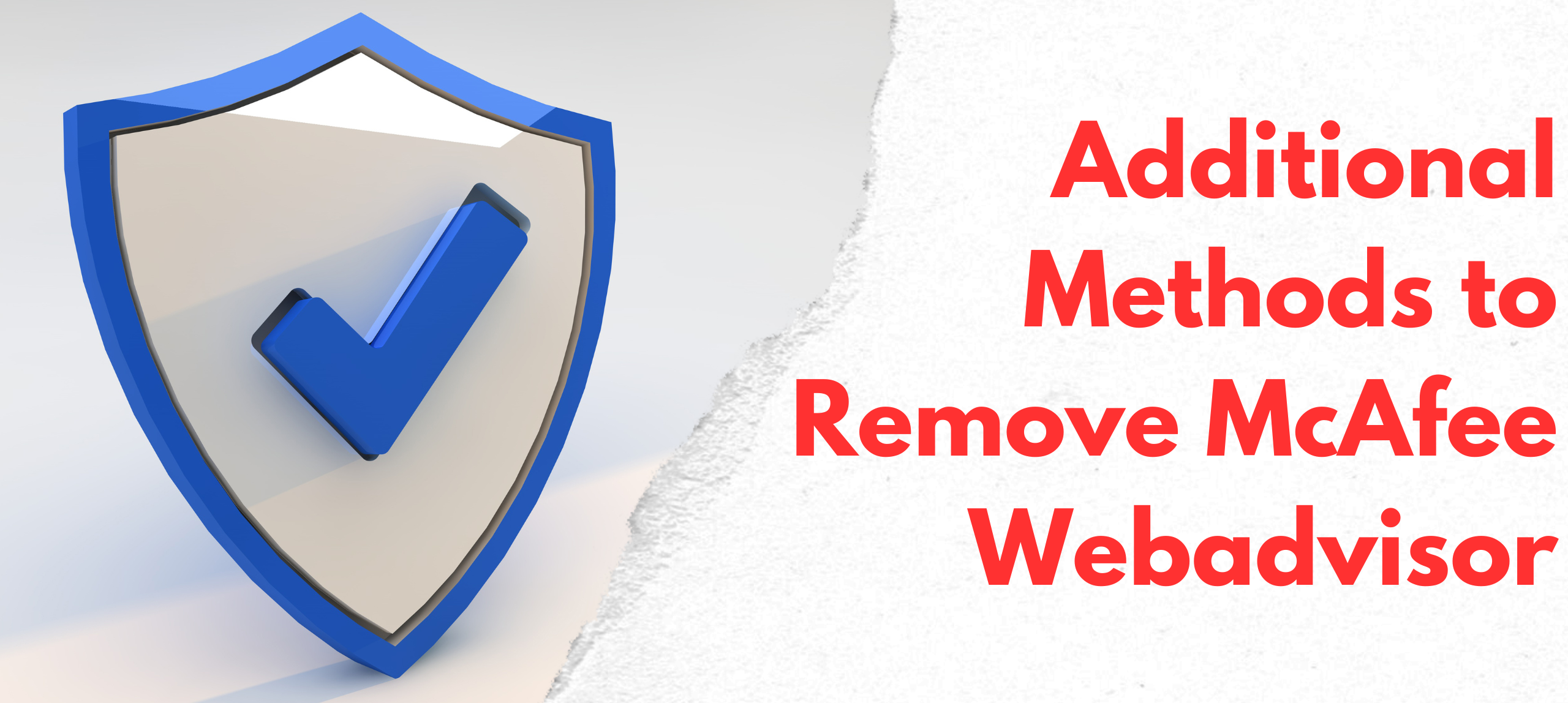 Additional Methods to Remove McAfee Webadvisor